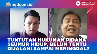 TUNTUTAN HUKUMAN PIDANA SEUMUR HIDUP, BELUM TENTU DIJALANI SAMPAI MENINGGAL?