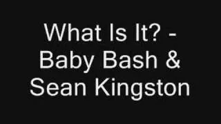 What Is It? - Baby Bash & Sean Kingston (LYRICS!!)