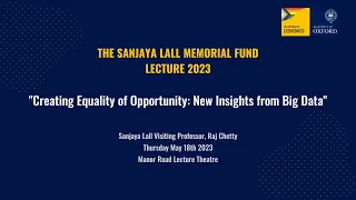 "Creating Equality of Opportunity: New Insights from Big Data" | Prof Raj Chetty | Sanjaya Lall Fund