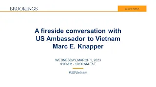 A fireside conversation with US Ambassador to Vietnam Marc E. Knapper