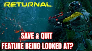 Save And Quit Feature For Returnal Is Being Looked At - NEWS!