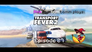 Transport Fever 2 Episode 027
