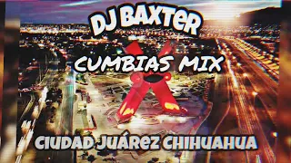 Cumbias Mix Ciudad Juárez 🎧🎉 (Dj Baxter)