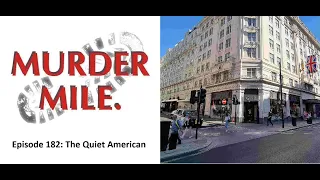 Episode 182: The Quiet American - Murder Mile UK True Crime (location)