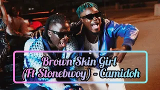 Camidoh - Brown Skin Girl/lyrics/ ft Stonebwoy