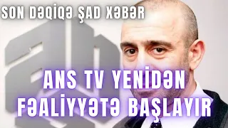 ANS TV yenidən fəaliyyətə başlayır? - Vahid Mustafayevdən AÇIQLAMA ŞAD XƏBƏR