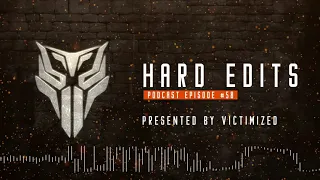 Victimized - Hard Edits Podcast (Episode 58)