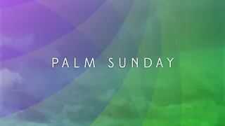 Palm Sunday Worship Service - March 24, 2024 at 8:00 AM