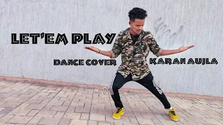 Let 'em Play -Karan Aujla | Dance cover I Proof I Sukh Sanghera I Punjabi Music Video 2020