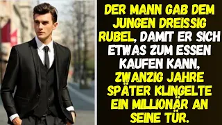 Der Mann gab dem Jungen dreißig Rubel  Zwanzig Jahre später klingelte ein Millionär an seiner Tür