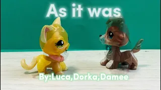 Lps mv: As it was By:Luca,Dorka,Damee