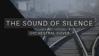 The Sound of Silence - Orchestral Cover