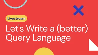 Let's Write a (Better) Query Language - Laravel Livestream