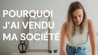 Pourquoi j'ai vendu ma société...