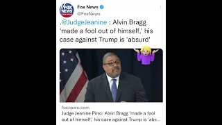 Alvin Bragg 'made a fool out of himself,' his case against Trump is 'absurd'