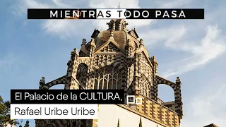 El Palacio de la CULTURA, Rafael Uribe Uribe [Mientras todo pasa] Telemedellín