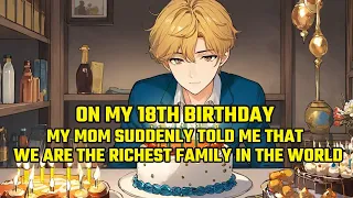 On My 18th Birthday, My Mom Suddenly Told Me That We are The Richest Family in the World