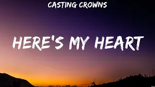 Here's My Heart - Casting Crowns (Lyrics) - How Great Is Our God, I Am Not Alone, House of The