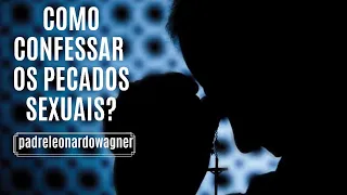 Como confessar os pecados sexuais