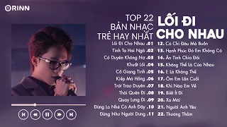 Ta Tự Hỏi Liệu Rằng Trái Tim Có Bằng Lòng Không...Lối Đi Cho Nhau, Khuất Lối - TOP Nhạc Trẻ 2024