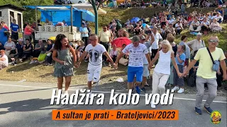 Hadžira kolo vodi, a Sultan je prati Brateljevići //2023//