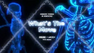 Henry Fong & Knock2 - What's the Move (Maniutek x M4CSON Vixa Remix)