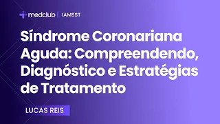 Síndrome Coronariana Aguda: Diagnóstico e Estratégias de Tratamento | Cortes de aula: Medclub PRIME