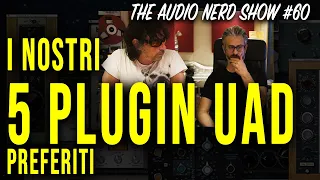 I nostri 5 plugin UAD preferiti - The Audio Nerd Show 60