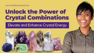 Which Crystals Can I Combine? Unlock the Power of Crystal Energy