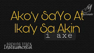 AKO'Y SA'YO AT IKA'Y SA AKIN [ I AXE ] INSTRUMENTAL | MINUS ONE