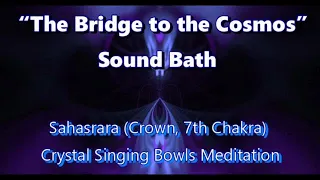 Crown (7th) Chakra Crystal Singing Bowls Healing Sound Bath in Note "B" Meditation |  Sahasrara