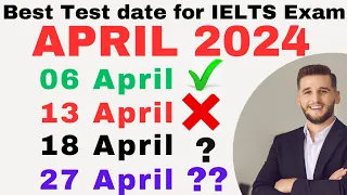 6, 13, 18, 27 April 2024 Best IELTS Test Date For Real Exam in April 2024 | IELTS Happy Learning