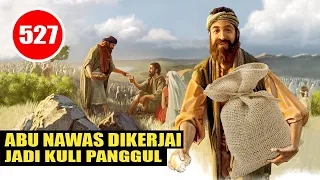 NGAKAK !! ABU NAWAS DIKERJAI JADI KULI PANGGUL - HUMOR SUFI