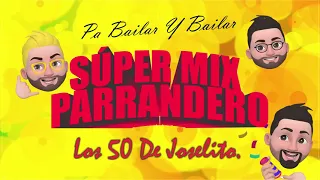 SUPER MIX PARRANDERO- PARA BAILAR Y BAILAR .HD - Los 50 De Joselito