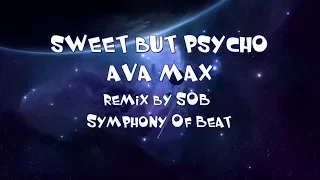 SWEET BUT PSYCHO _ AVA MAX [ ORIGINAL REMIX ] BY SOB