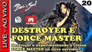 BLADE AND SOUL - Jogando com o Destroyer e com a Force Master | 2 HORAS DE LIVE | VÍDEO SEM EDIÇÃO |