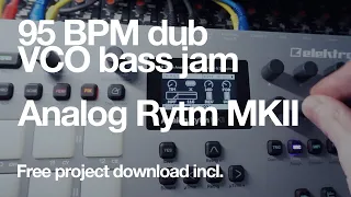 95 BPM dub squelch acid trig jam : Analog Rytm Mk2 : Free project incl.