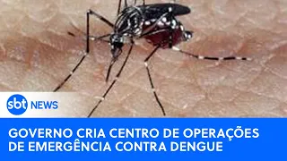 🔴SBT News na TV: Governo cria centro de operações de emergência contra dengue; DF declara epidemia