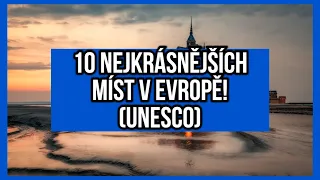 10 NEJKRÁSNĚJŠÍCH MÍST V EVROPĚ! (UNESCO)