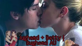 Jughead + Betty | Bughead AU