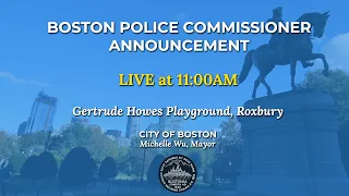 Boston Police Commissioner Announcement