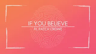 If You Believe -  Ft.  Patch Crowe (Lyrics Video) (LDS Youth Theme) (A Great Work)  LDS