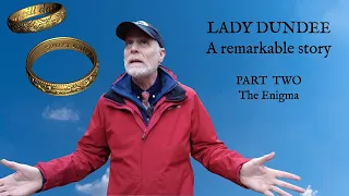Lady Dundee - A Remarkable Story - Part 2 - The Enigma