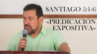 Santiago 5:1-6 «Predicación Expositiva»