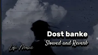 Dost banke | Slowed and Reverb | Rahat Fateh Ali Khan X Gurnazar | Lofi Music