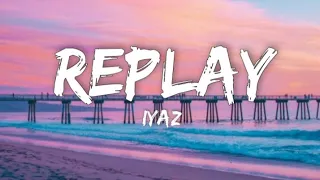 Iyaz- Replay (lyrics) | Shawty's like a melody in my head