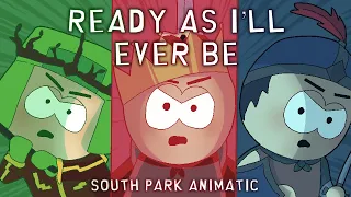 READY AS I’LL EVER BE - SOUTH PARK ANIMATIC (ft. New Kid)