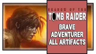 Shadow of the Tomb Raider Brave Adventurer All Collectibles (Artifacts)