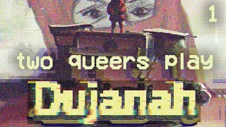 Two Queers Play Dujanah, Part 1: Death Becomes Him