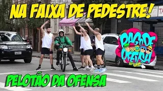 PELOTÃO DA OFENSA #4 - NA FAIXA DE PEDESTRES!